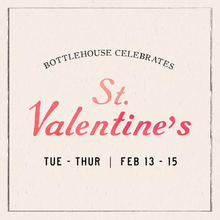  St. Valentine's at Bottlehouse | February 13th-15th