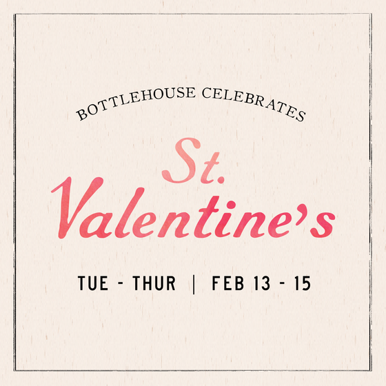 St. Valentine's at Bottlehouse | February 13th-15th